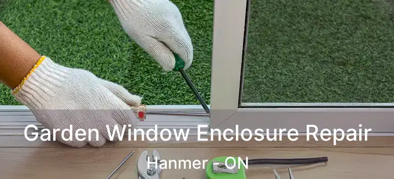  Garden Window Enclosure Repair Hanmer - ON