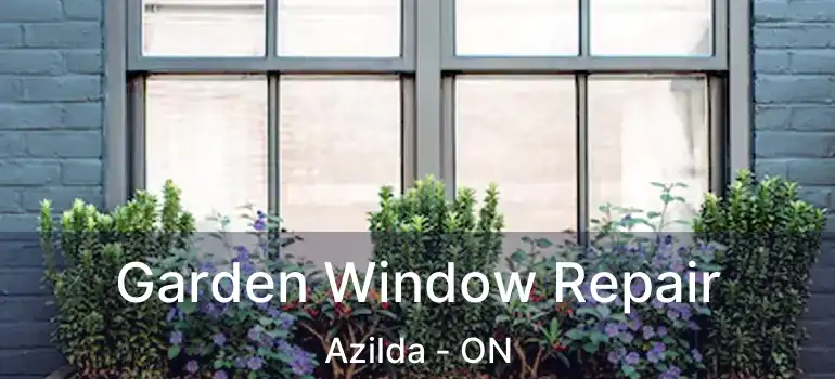  Garden Window Repair Azilda - ON