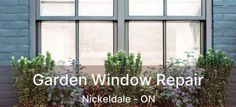  Garden Window Repair Nickeldale - ON