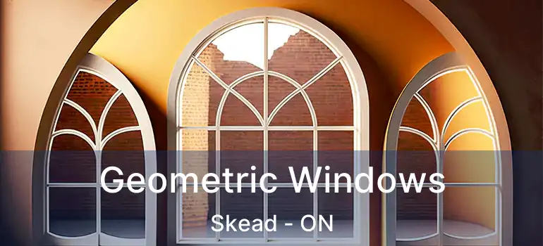  Geometric Windows Skead - ON