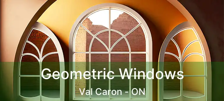  Geometric Windows Val Caron - ON