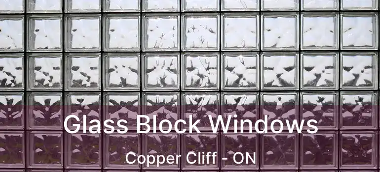  Glass Block Windows Copper Cliff - ON
