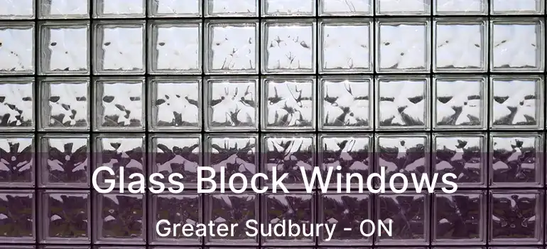  Glass Block Windows Greater Sudbury - ON