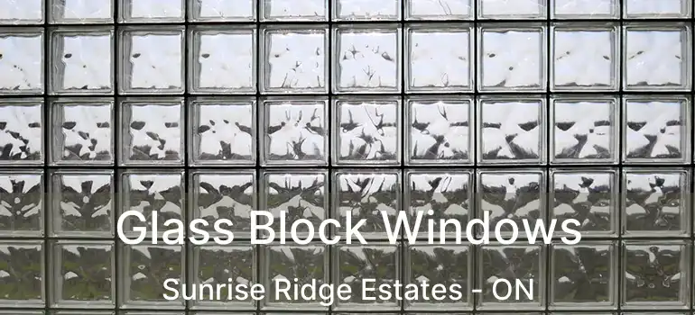  Glass Block Windows Sunrise Ridge Estates - ON