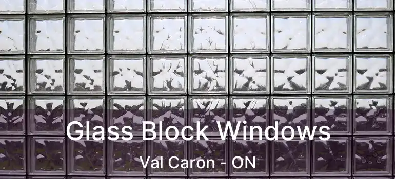  Glass Block Windows Val Caron - ON