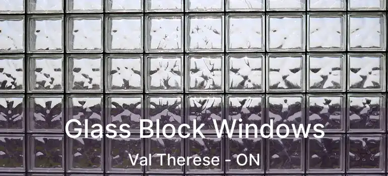  Glass Block Windows Val Therese - ON