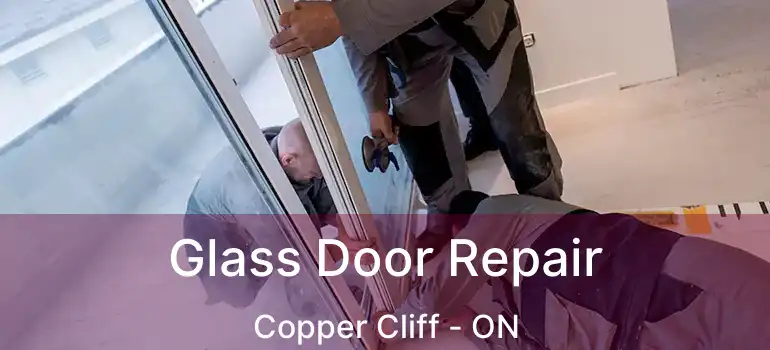  Glass Door Repair Copper Cliff - ON
