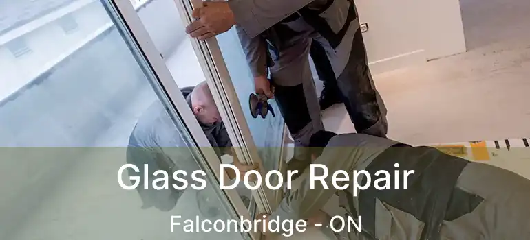  Glass Door Repair Falconbridge - ON