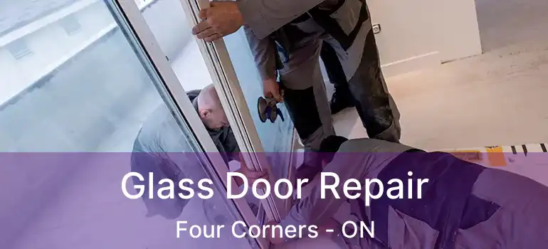  Glass Door Repair Four Corners - ON