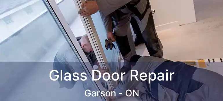  Glass Door Repair Garson - ON