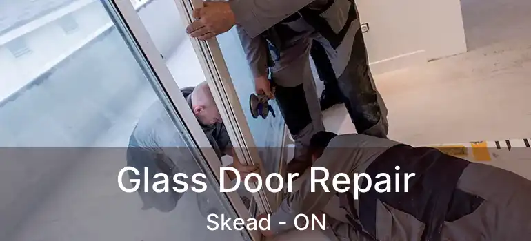  Glass Door Repair Skead - ON