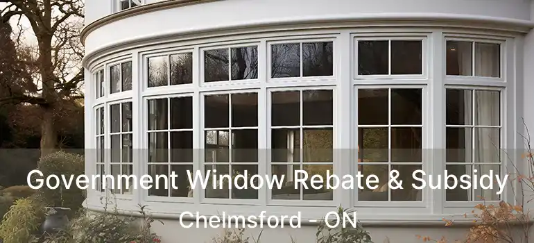  Government Window Rebate & Subsidy Chelmsford - ON