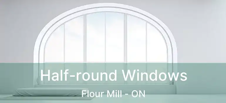  Half-round Windows Flour Mill - ON