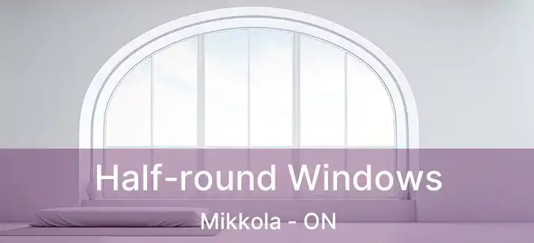  Half-round Windows Mikkola - ON