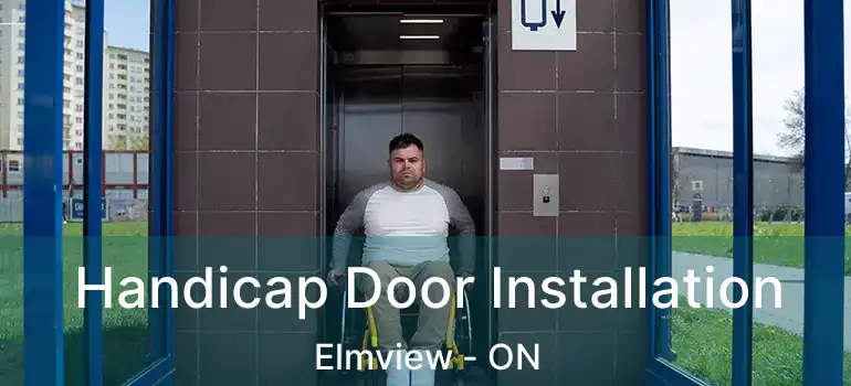  Handicap Door Installation Elmview - ON