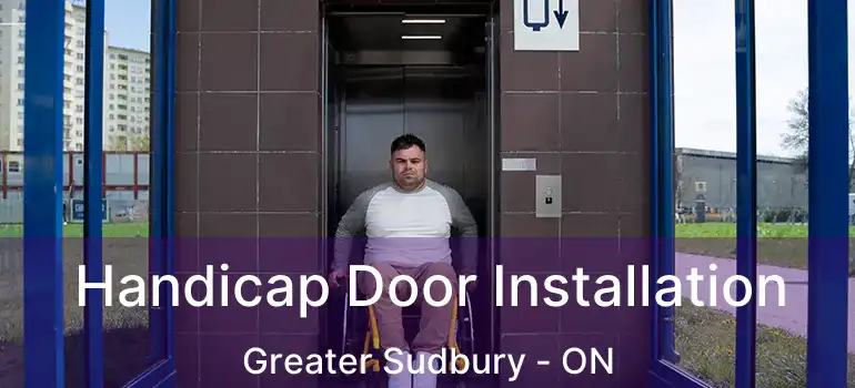  Handicap Door Installation Greater Sudbury - ON