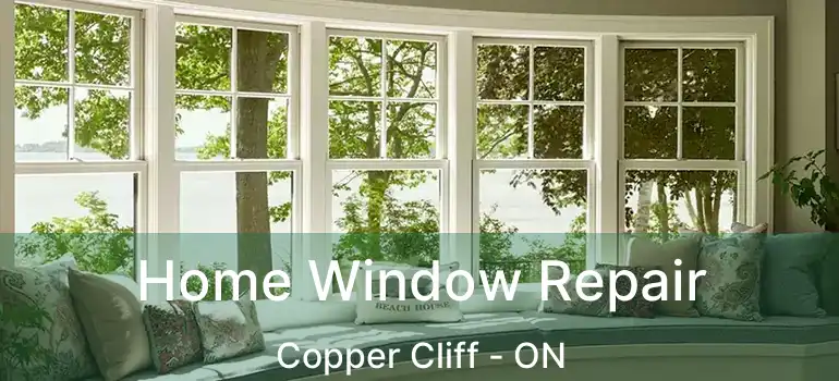  Home Window Repair Copper Cliff - ON
