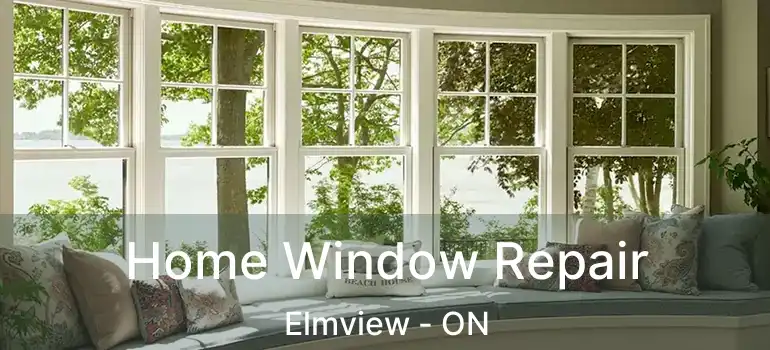  Home Window Repair Elmview - ON