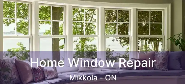  Home Window Repair Mikkola - ON