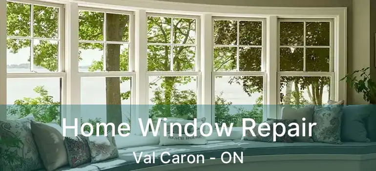  Home Window Repair Val Caron - ON
