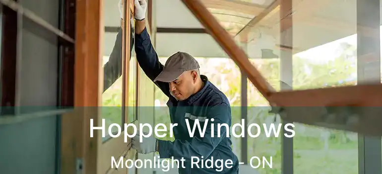  Hopper Windows Moonlight Ridge - ON