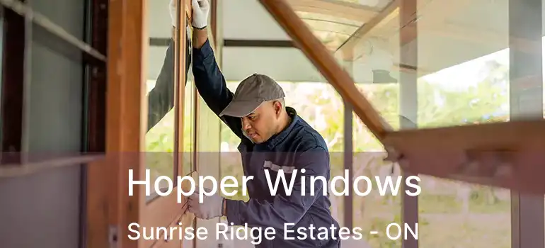  Hopper Windows Sunrise Ridge Estates - ON