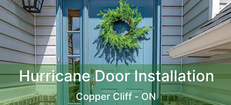  Hurricane Door Installation Copper Cliff - ON
