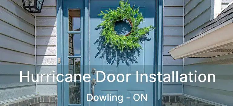  Hurricane Door Installation Dowling - ON