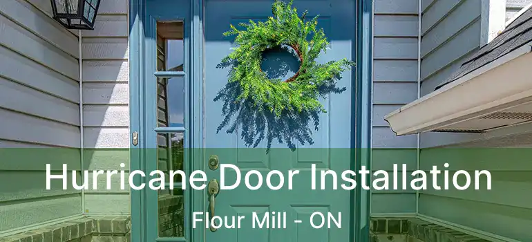  Hurricane Door Installation Flour Mill - ON