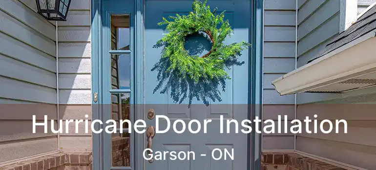  Hurricane Door Installation Garson - ON