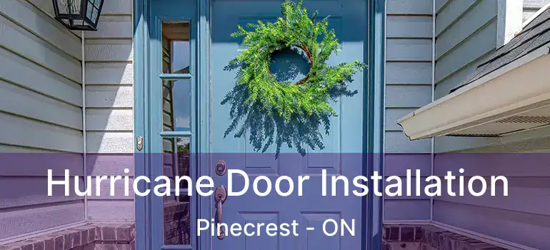  Hurricane Door Installation Pinecrest - ON
