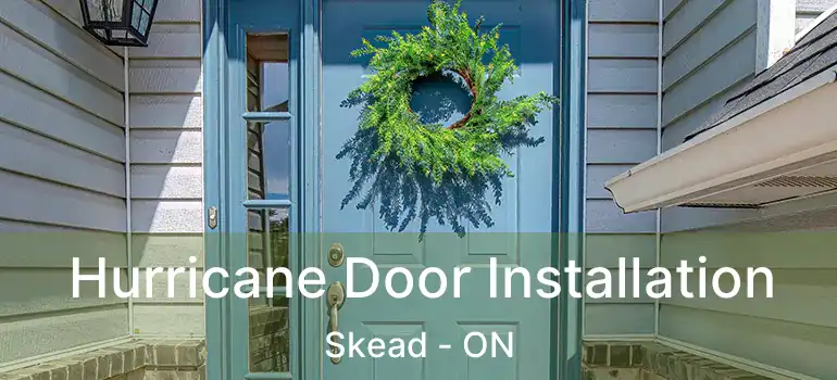  Hurricane Door Installation Skead - ON