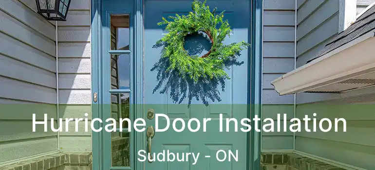  Hurricane Door Installation Sudbury - ON