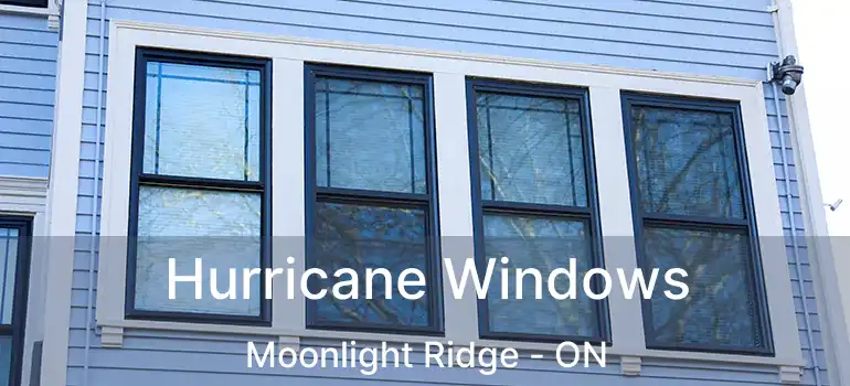  Hurricane Windows Moonlight Ridge - ON