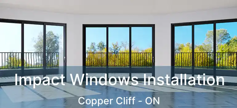  Impact Windows Installation Copper Cliff - ON