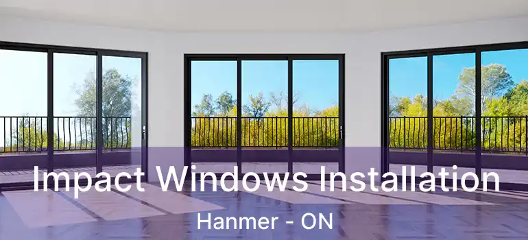  Impact Windows Installation Hanmer - ON