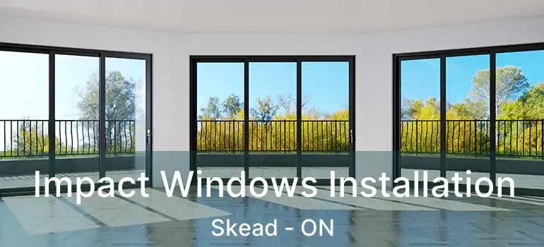  Impact Windows Installation Skead - ON