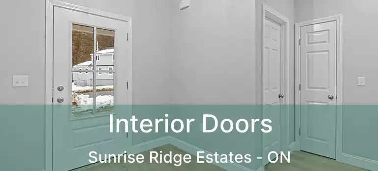  Interior Doors Sunrise Ridge Estates - ON