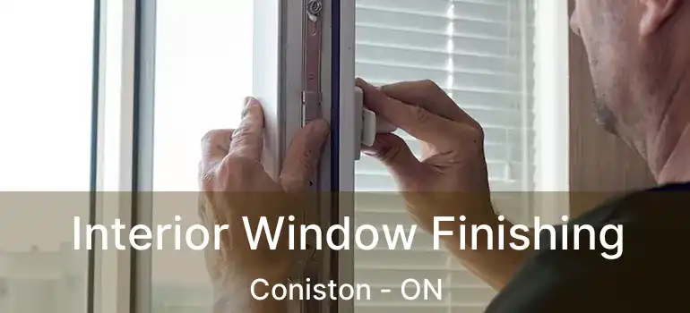  Interior Window Finishing Coniston - ON