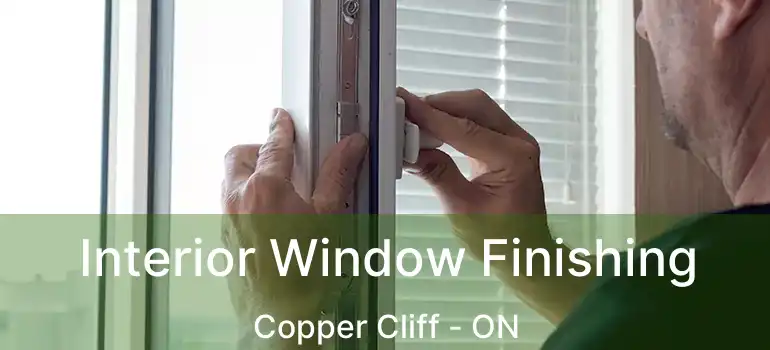  Interior Window Finishing Copper Cliff - ON