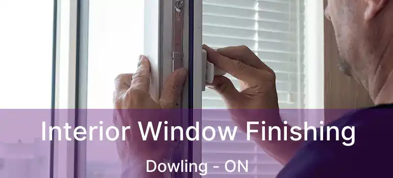  Interior Window Finishing Dowling - ON