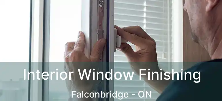  Interior Window Finishing Falconbridge - ON