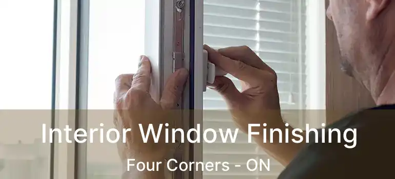  Interior Window Finishing Four Corners - ON