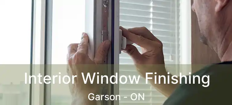  Interior Window Finishing Garson - ON