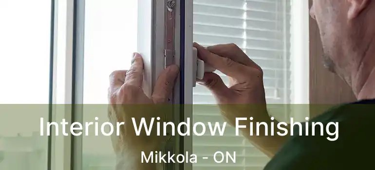  Interior Window Finishing Mikkola - ON