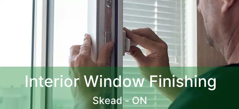  Interior Window Finishing Skead - ON