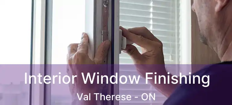  Interior Window Finishing Val Therese - ON