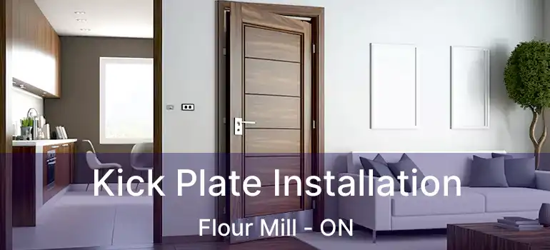  Kick Plate Installation Flour Mill - ON