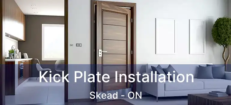  Kick Plate Installation Skead - ON