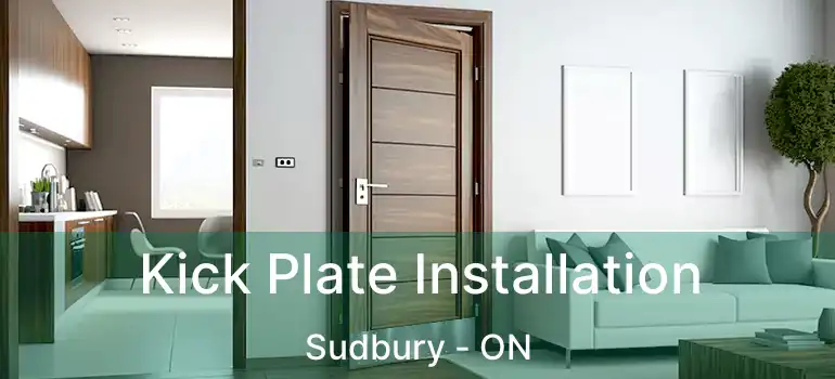  Kick Plate Installation Sudbury - ON